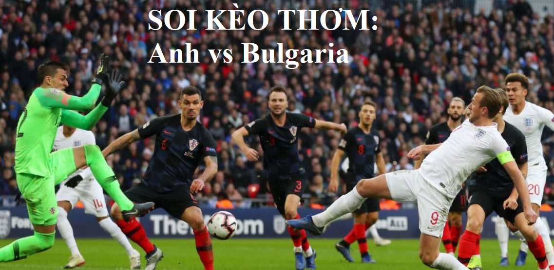 Ty le keo Anh vs Bulgaria, ngay 7/9: Vong Loai Euro 2020 hinh anh 1