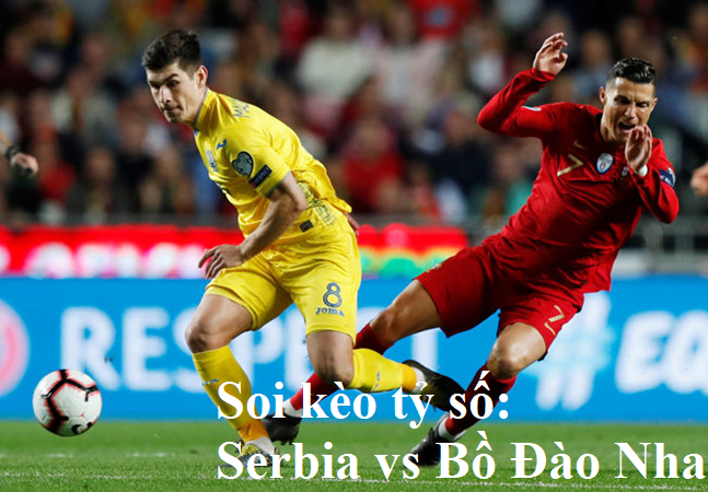 Soi ty le keo Serbia vs Bo Dao Nha ngay 08/09 VL Euro 2020 hinh anh 1